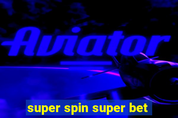 super spin super bet